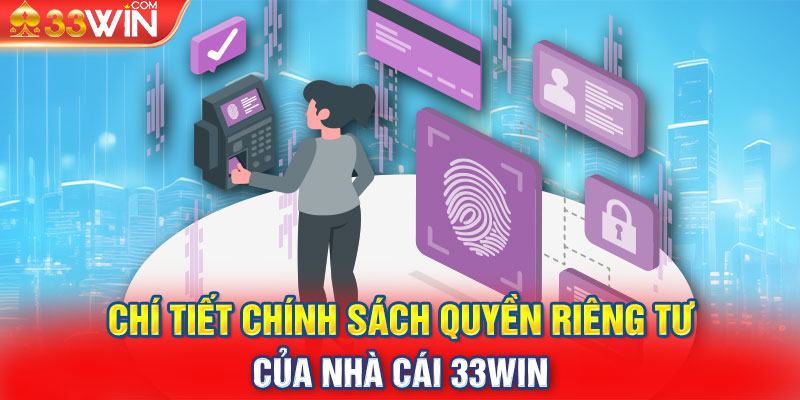 Chí tiết chính sách quyền riêng tư của nhà cái 33Win