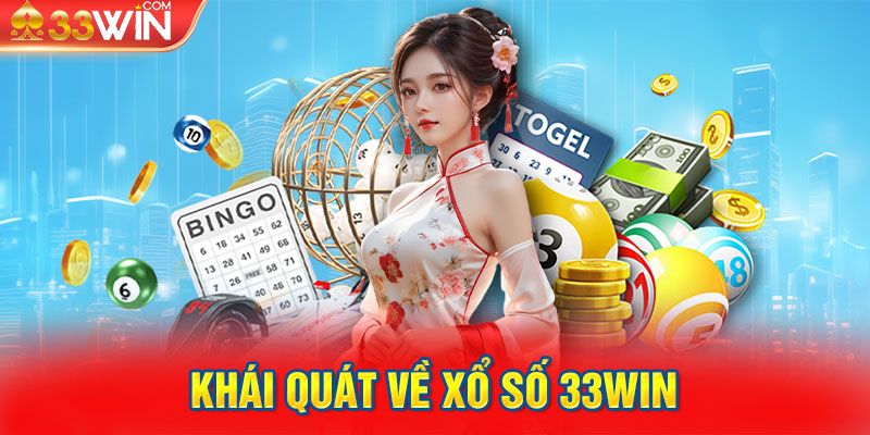 Khái quát về xổ số 33Win