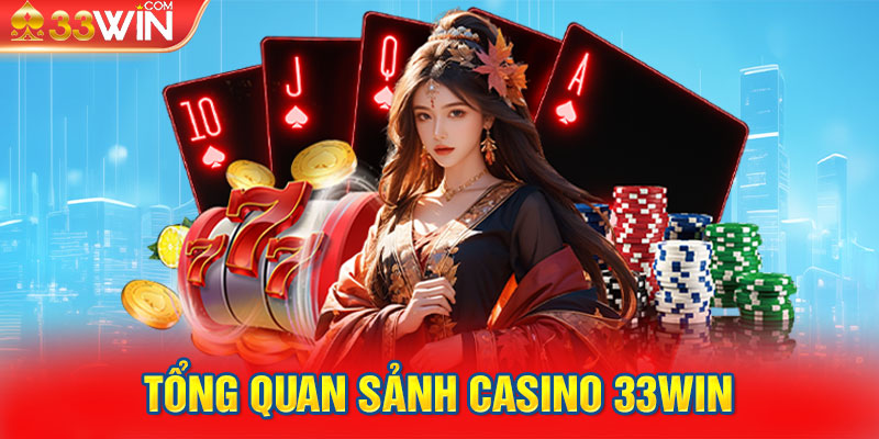 Tổng quan sảnh casino 33Win